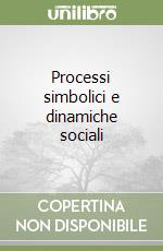 Processi simbolici e dinamiche sociali libro