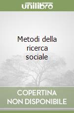 Metodi della ricerca sociale libro