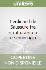 Ferdinand de Saussure fra strutturalismo e semiologia libro