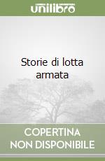 Storie di lotta armata libro