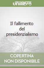 Il fallimento del presidenzialismo libro