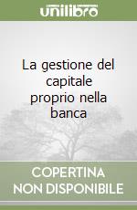 La gestione del capitale proprio nella banca libro