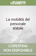 La mobilità del personale statale libro