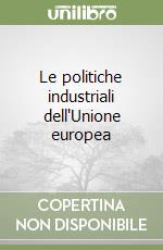 Le politiche industriali dell'Unione europea