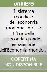 Il sistema mondiale dell'economia moderna. Vol. 3: L'Era della seconda grande espansione dell'Economia-mondo capitalistica (1730-1840) libro