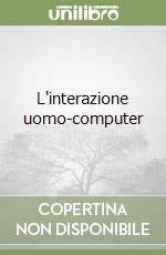 L'interazione uomo-computer libro