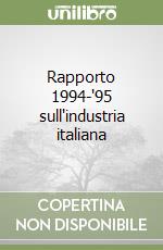 Rapporto 1994-'95 sull'industria italiana libro