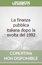 La finanza pubblica italiana dopo la svolta del 1992 libro