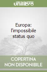 Europa: l'impossibile status quo libro