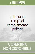 L'Italia in tempi di cambiamento politico libro