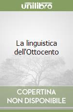 La linguistica dell'Ottocento libro