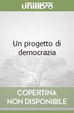 Un progetto di democrazia libro