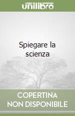 Spiegare la scienza