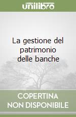 La gestione del patrimonio delle banche libro