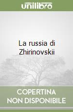 La russia di Zhirinovskii libro