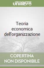 Teoria economica dell'organizzazione libro