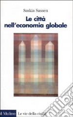 Le città nell'economia globale libro