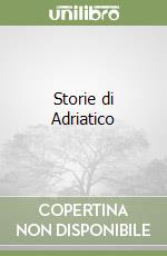 Storie di Adriatico libro