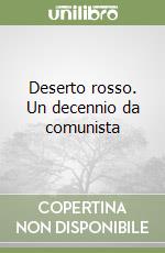 Deserto rosso. Un decennio da comunista