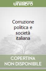 Corruzione politica e società italiana libro