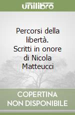 Percorsi della libertà. Scritti in onore di Nicola Matteucci libro
