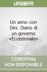 Un anno con Dini. Diario di un governo «Eccezionale» libro