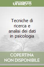 Tecniche di ricerca e analisi dei dati in psicologia libro