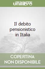 Il debito pensionistico in Italia