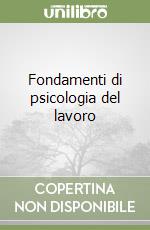 Fondamenti di psicologia del lavoro libro