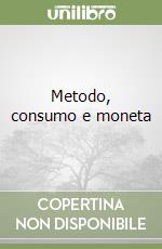 Metodo, consumo e moneta libro