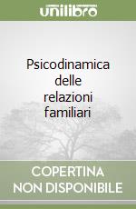 Psicodinamica delle relazioni familiari libro