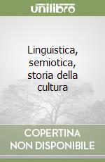 Linguistica, semiotica, storia della cultura libro