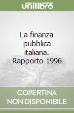 La finanza pubblica italiana. Rapporto 1996 libro