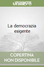 La democrazia esigente libro