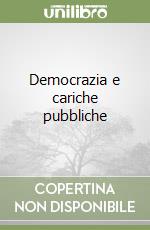 Democrazia e cariche pubbliche libro