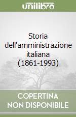 Storia dell'amministrazione italiana (1861-1993) libro