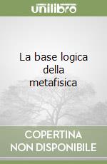 La base logica della metafisica libro