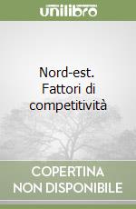 Nord-est. Fattori di competitività