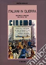 Italiani in guerra. Sentimenti e immagini dal 1940 al 1943 libro