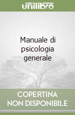 Manuale di psicologia generale libro