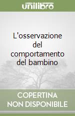 L'osservazione del comportamento del bambino libro