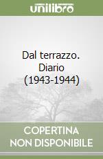 Dal terrazzo. Diario (1943-1944) libro