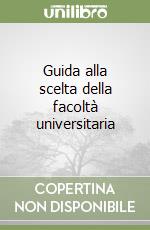 Guida alla scelta della facoltà universitaria libro