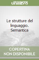 Le strutture del linguaggio. Semantica libro