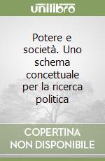 Potere e società. Uno schema concettuale per la ricerca politica