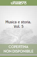 Musica e storia. Vol. 5 libro