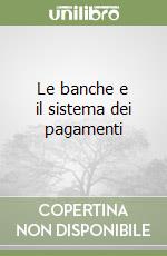 Le banche e il sistema dei pagamenti