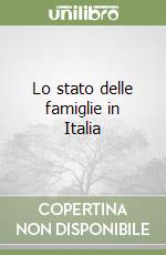 Lo stato delle famiglie in Italia libro