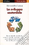 Lo sviluppo sostenibile libro di Lanza Alessandro