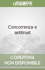 Concorrenza e antitrust libro